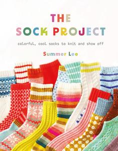 The Sock Project Colorful, Cool Socks to Knit and Show Off
