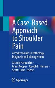 A Case–Based Approach to Shoulder Pain A Pocket Guide to Pathology, Diagnosis and Management