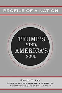 Profile of a Nation Trump's Mind, America's Soul