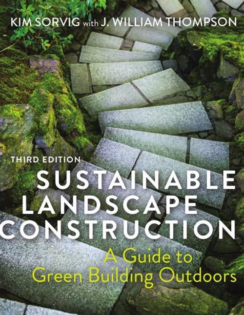 Sustainable Landscape Construction A Guide to Green Building Outdoors, Third Edition (PDF)