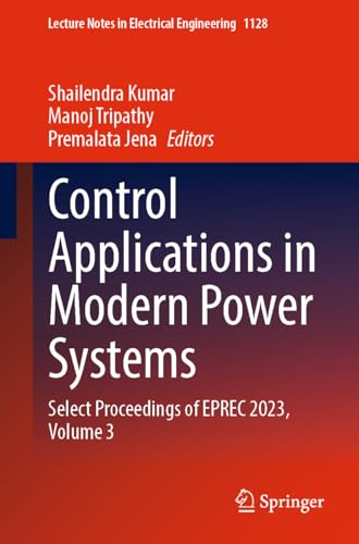 Control Applications in Modern Power Systems Select Proceedings of EPREC 2023, Volume 3