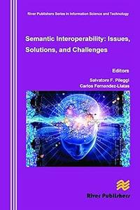 Semantic Interoperability Issues, Solutions, Challenges