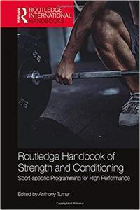 Routledge Handbook of Strength and Conditioning Sport–specific Programming for High Performance