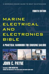 Marine Electrical and Electronics Bible A Practical Handbook for Cruising Sailors, 4th Edition