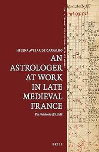 An Astrologer at Work in Late Medieval France The Notebooks of S. Belle