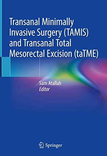 Transanal Minimally Invasive Surgery (TAMIS) and Transanal Total Mesorectal Excision (2024)