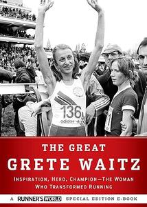 The Great Grete Waitz Inspiration, Hero, Champion The Woman Who Transformed Running