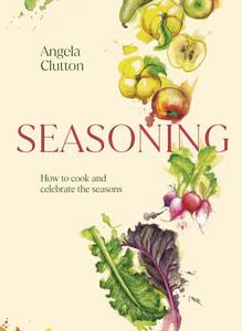 Seasoning How to cook and celebrate the seasons (PDF)