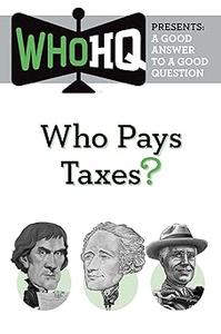 Who Pays Taxes A Good Answer to a Good Question