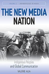 The New Media Nation Indigenous Peoples and Global Communication