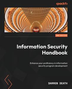Information Security Handbook – Second Edition Enhance your proficiency in information security program development