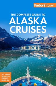 Fodor's The Complete Guide to Alaska Cruises (Full–color Travel Guide)