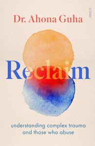 Reclaim Understanding Complex Trauma and Those Who Abuse