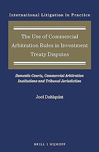 The Use of Commercial Arbitration Rules in Investment Treaty Disputes Domestic Courts, Commercial Arbitration Institutio