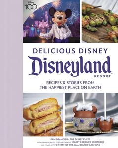 Delicious Disney Disneyland Recipes & Stories from The Happiest Place on Earth