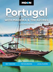 Moon Portugal With Madeira & the Azores Best Beaches, Top Excursions, Local Flavors (Travel Guide)