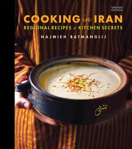 Cooking in Iran Regional Recipes and Kitchen Secrets