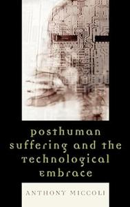 Posthuman Suffering and the Technological Embrace
