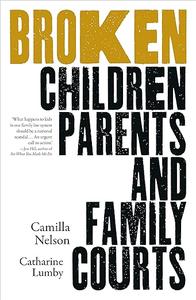Broken Children, Parents and the Family Courts