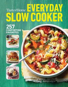 Taste of Home Everyday Slow Cooker 250+ recipes that make the most of everyone's favorite kitchen timesaver