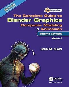 The Complete Guide to Blender Graphics Computer Modeling and Animation Volume Two Ed 8