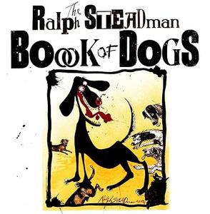 The Ralph Steadman Book Of Dogs