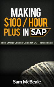 Making $100 per Hour Plus in SAP Tech–Smarts Concise Guide for SAP Professionals