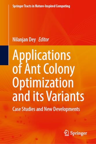 Applications of Ant Colony Optimization and its Variants Case Studies and New Developments