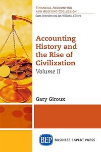 Accounting History and the Rise of Civilization, Volume II