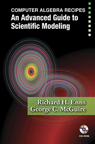 Computer Algebra Recipes An Advanced Guide to Scientific Modeling