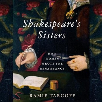 Shakespeare's Sisters: How Women Wrote the Renaissance [Audiobook]