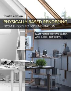 Physically Based Rendering, fourth edition From Theory to Implementation
