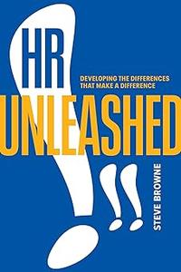 HR Unleashed!! Developing the Differences That Make a Difference