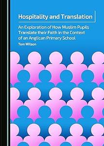 Hospitality and Translation An Exploration of How Muslim Pupils Translate Their Faith in the Context of an Anglican Pri