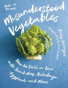 Misunderstood Vegetables How to Fall in Love with Sunchokes, Rutabaga, Eggplant and More