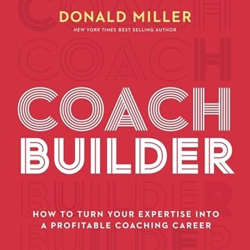 Coach Builder: How to Turn Your Expertise into a Profitable Coaching Career [Audiobook]