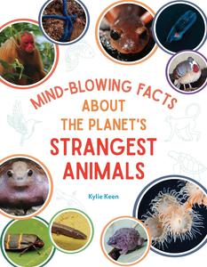 Mind–Blowing Facts About the Planet's Strangest Animals