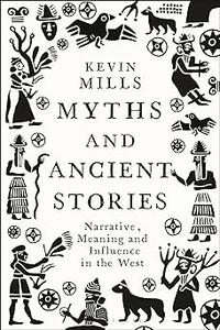 Myths and Ancient Stories Narrative, Meaning and Influence in the West