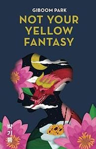Not Your Yellow Fantasy Deconstructing the Legacy of Asian Fetishization