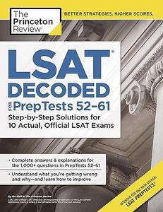LSAT Decoded (PrepTests 52–61) Step–by–Step Solutions for 10 Actual, Official LSAT Exams (Graduate School Test Preparation)