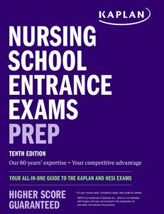 Nursing School Entrance Exams Prep Your All–in–One Guide to the Kaplan and HESI Exams (Kaplan Test Prep)