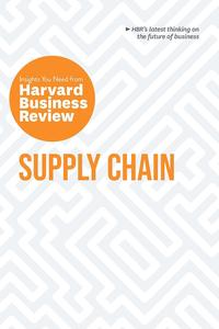 Supply Chain The Insights You Need from Harvard Business Review (HBR Insights Series)