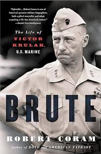 Brute The Life of Victor Krulak, U.S. Marine