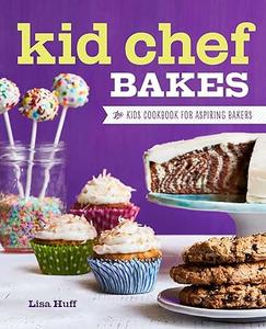 Kid Chef Bakes The Kids Cookbook for Aspiring Bakers (2024)