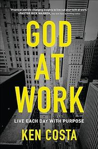 God at Work Live Each Day with Purpose