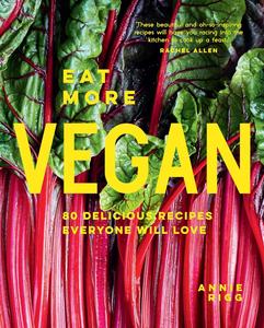 Eat More Vegan The new all–plant cookbook with easy veggie and plant–based recipes for all abilities