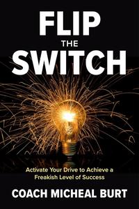 Flip the Switch Activate Your Drive to Achieve a Freakish Level of Success
