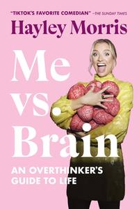 Me vs. Brain An Overthinker's Guide to Life