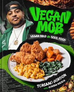 Vegan Mob Vegan BBQ and Soul Food [A Plant–Based Cookbook]