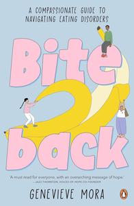 Bite Back A compassionate guide to navigating eating disorders